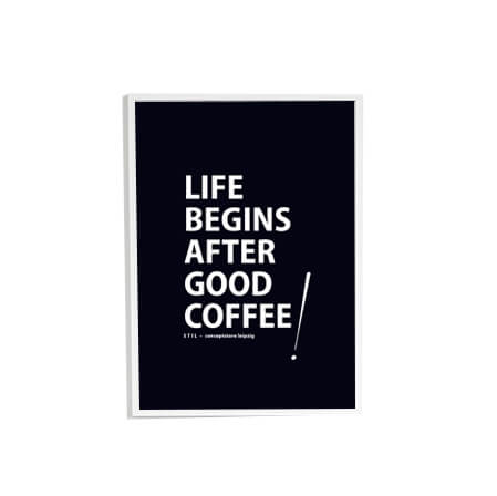 STIL Poster – Live begins after good coffee
