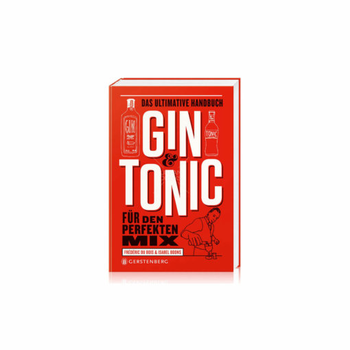Gin & Tonic Das ultimative Handbuch