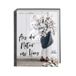 Aus der Natur ins Haus von Annabelle Hickson